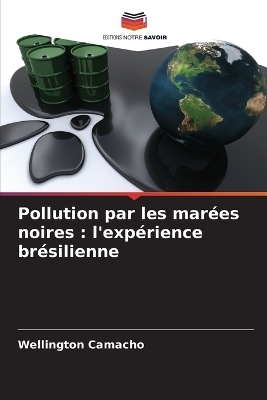 Pollution par les mar&eacute;es noires - Wellington Camacho