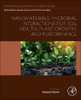Nanomaterials&ndash;Microbial Interactions for Soil Health, Plant Growth, and Performance - 
