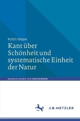Kant über Schönheit und systematische Einheit der Natur