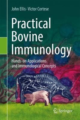 Practical Bovine Immunology - John Ellis, Victor Cortese