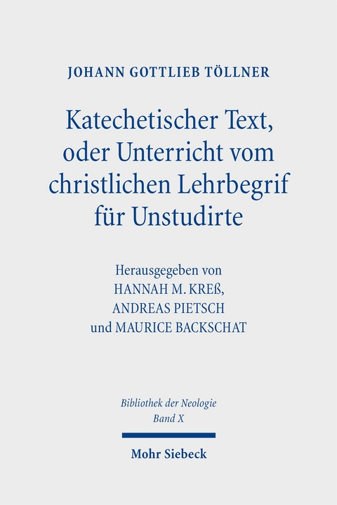 Katechetischer Text, oder Unterricht vom christlichen Lehrbegrif f&uuml;r Unstudirte - Johann Gottlieb T&ouml;llner