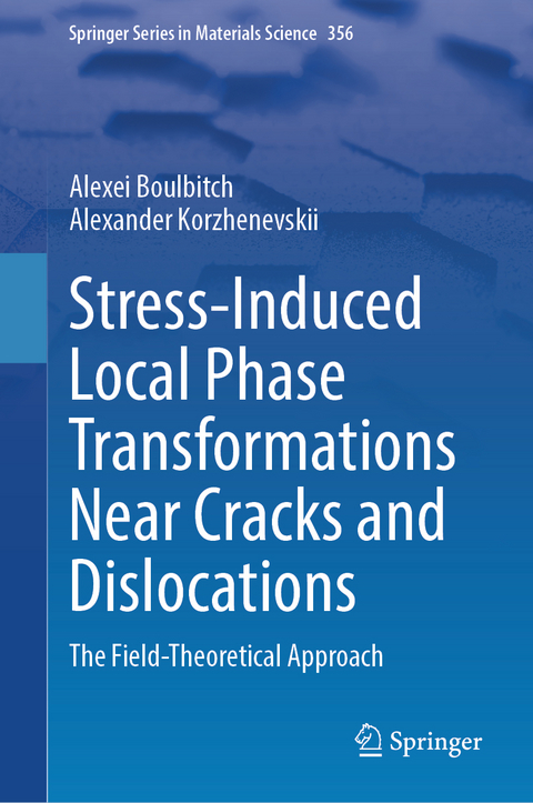 Stress-Induced Local Phase Transformations Near Cracks and Dislocations - Alexei Boulbitch, Alexander Korzhenevskii