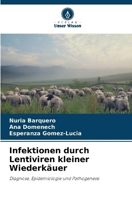 Infektionen durch Lentiviren kleiner Wiederk&auml;uer - Nuria Barquero, Ana Domenech, Esperanza Gomez-Lucia