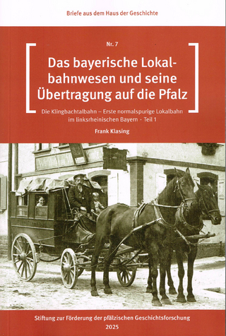 Das bayerisches Lokalbahnwesen und seine Übertragung auf die Pfalz