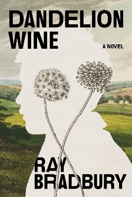 Dandelion Wine - Ray Bradbury