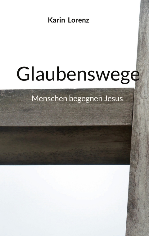 Glaubenswege - Karin Lorenz
