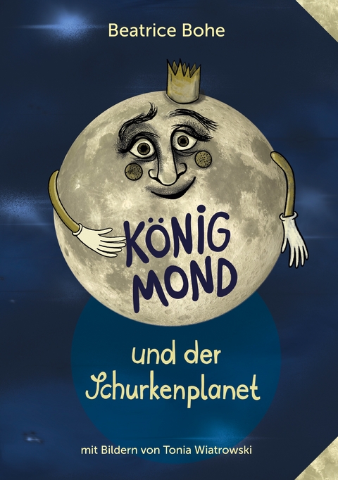 K&ouml;nig Mond und der Schurkenplanet - Beatrice Bohe