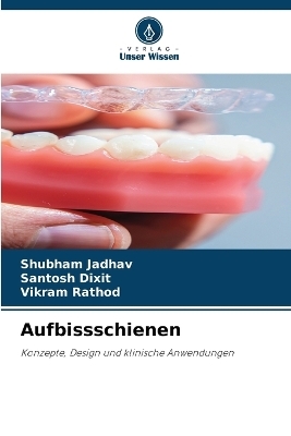 Aufbissschienen - Shubham Jadhav, Santosh Dixit, Vikram Rathod