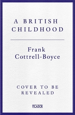 A British Childhood - Frank Cottrell-Boyce