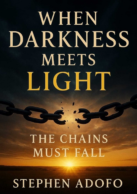 When darkness meets LIGHT - Stephen Adofo