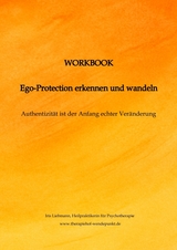 Workbook Ego-Protection erkennen und wandeln - Iris Liebmann