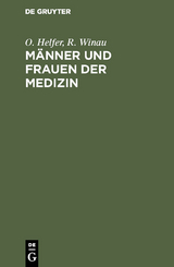 M&auml;nner und Frauen der Medizin - O. Helfer, R. Winau