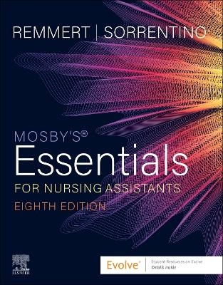 Mosby's Essentials for Nursing Assistants - Leighann Remmert, Sheila A. Sorrentino