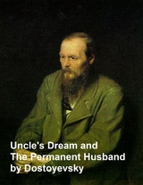 Uncle's Dream and the Permanent Husband -  Fyodor Dostoevsky