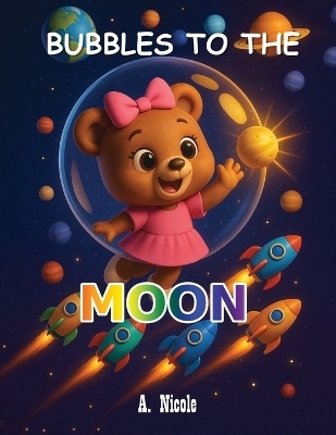 Bubbles to the Moon - A Nicole