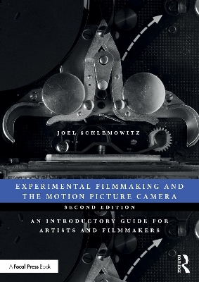 Experimental Filmmaking and the Motion Picture Camera - Joel Schlemowitz