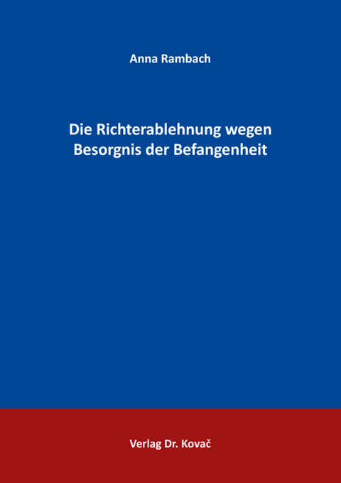 Die Richterablehnung wegen Besorgnis der Befangenheit - Anna Rambach
