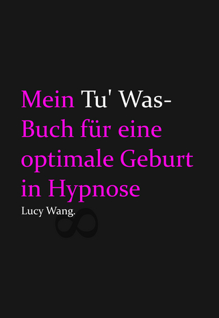Mein Tu Was-Buch für eine optimale Geburt in Hypnose