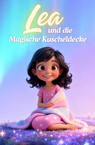 Gute Nacht liebe Kinder / Lea und die Magische Kuscheldecke