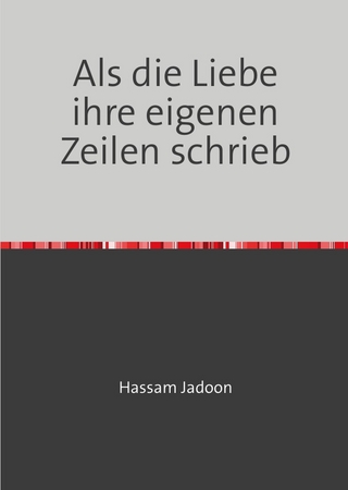 Als die Liebe ihre eigenen Zeilen schrieb