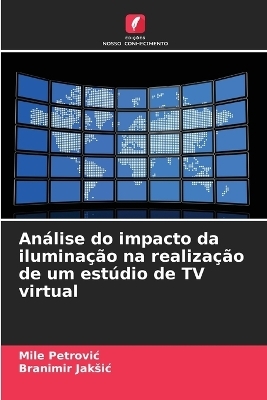 An&aacute;lise do impacto da ilumina&ccedil;&atilde;o na realiza&ccedil;&atilde;o de um est&uacute;dio de TV virtual - Mile Petrovic, Branimir Jaksic