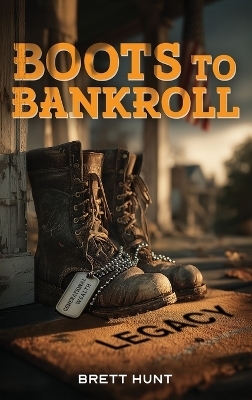 Boots To Bankroll - Brett Hunt