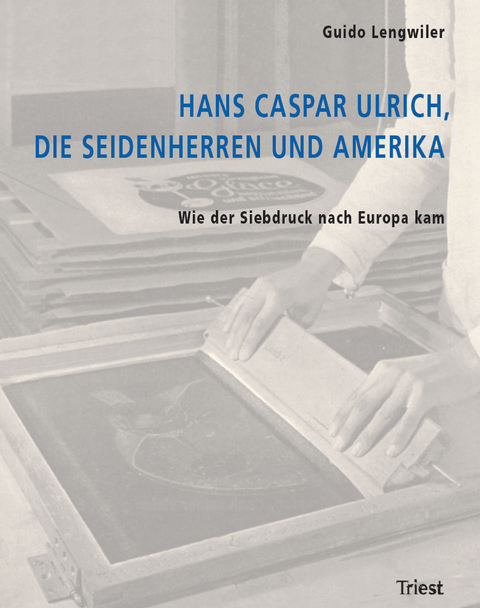 Hans Caspar Ulrich, die Seidenherren und Amerika - Guido Lengwiler