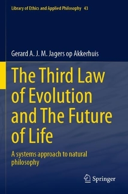The Third Law of Evolution and The Future of Life - Gerard A. J. M. Jagers op Akkerhuis