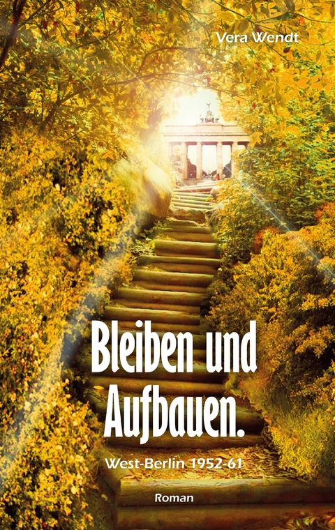 Bleiben und Aufbauen - Vera Wendt