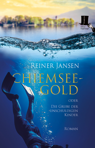 Chiemsee-Gold oder Die Grube der unschuldigen Kinder