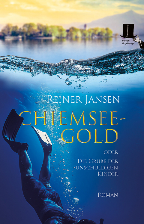 Chiemsee-Gold oder Die Grube der unschuldigen Kinder - Reiner Jansen