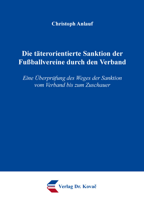 Die t&auml;terorientierte Sanktion der Fu&szlig;ballvereine durch den Verband - Christoph Anlauf