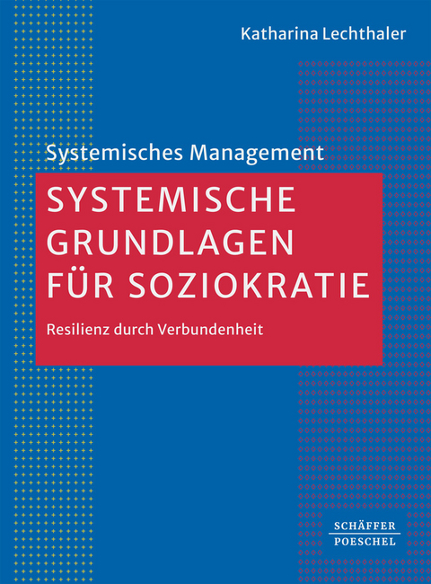 Systemische Grundlagen f&uuml;r Soziokratie - Katharina Lechthaler