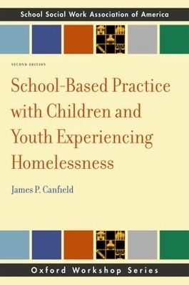 School-Based Practice with Children and Youth Experiencing Homelessness, 2e - James P. Canfield
