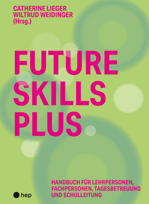 Future Skills Plus - Bildung der Zukunft im Zyklus 1 (Print inkl. E-Book Edubase) - Catherine Lieger, Wiltrud Weidinger