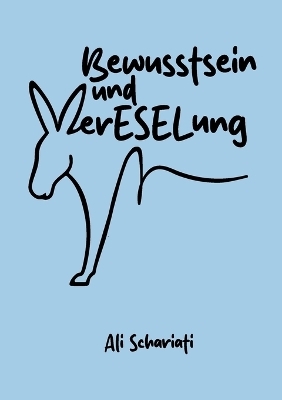 Bewusstsein und verESELung - Ali Schariati