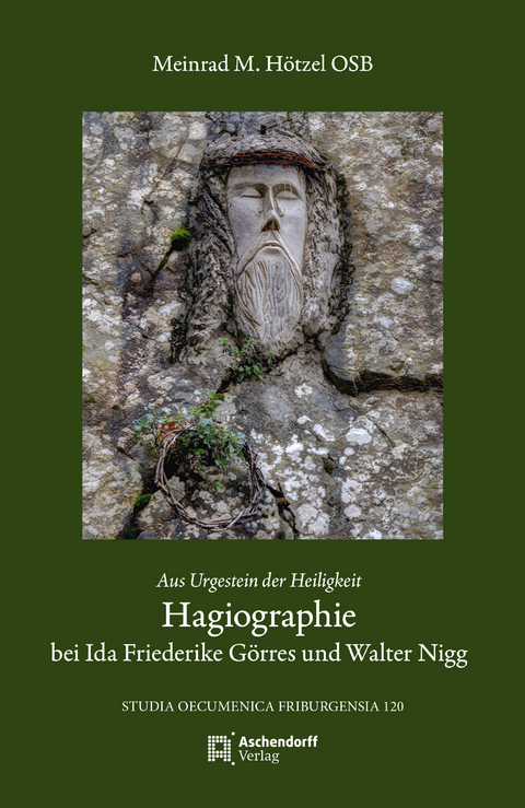 Hagiographie bei Ida Friederike G&ouml;rres und Walter Nigg - H&ouml;tzel OSB Meinrad Maria
