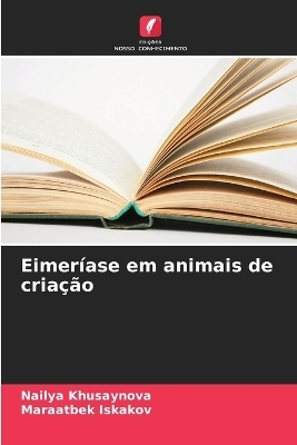 Eimer&iacute;ase em animais de cria&ccedil;&atilde;o - Nailya Khusaynova, Maraatbek Iskakov