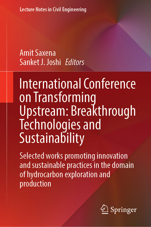 International Conference on Transforming Upstream: Breakthrough Technologies and Sustainability - 