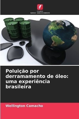 Polui&ccedil;&atilde;o por derramamento de &oacute;leo - Wellington Camacho