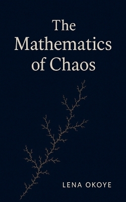 The Mathematics of Chaos - Lena Okoye
