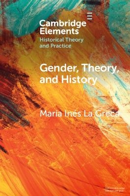 Gender, Theory, and History - Mar&iacute;a In&eacute;s La Greca