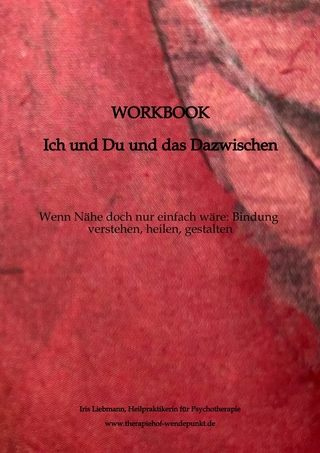 Workbook - Ich und Du und das Dazwischen