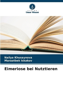 Eimeriose bei Nutztieren - Nailya Khusaynova, Maraatbek Iskakov