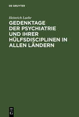 Gedenktage der Psychiatrie und ihrer H&uuml;lfsdisciplinen in allen L&auml;ndern - Heinrich Laehr