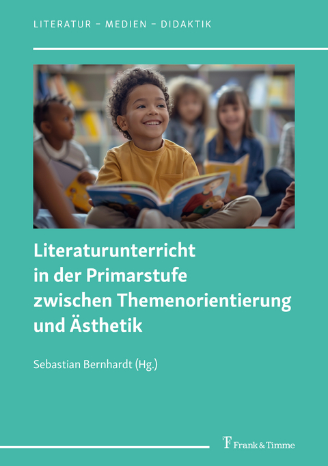 Literaturunterricht in der Primarstufe zwischen Themenorientierung und Ästhetik - 