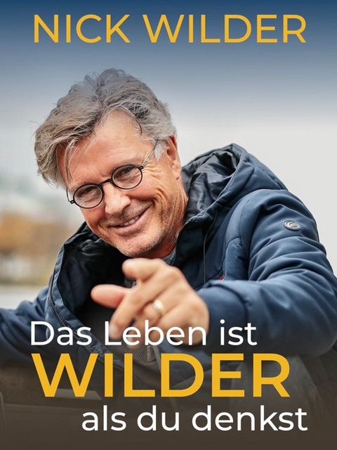 Das Leben ist wilder, als du denkst - Nick Wilder