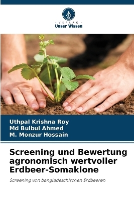 Screening und Bewertung agronomisch wertvoller Erdbeer-Somaklone - Uthpal Krishna Roy,  Bulbul Ahmed, M Monzur Hossain