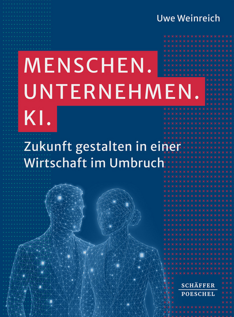 Menschen. Unternehmen. KI. - Uwe Weinreich