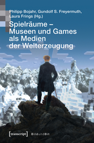 Spielräume – Museen und Games als Medien der Welterzeugung